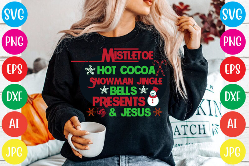 Mistletoe Hot Cocoa Snowman Jingle Bells Presents & Jesus T-shirt Design,Christmas svg mega bundle , 220 christmas design , christmas svg bundle , 20 christmas t-shirt design , winter svg