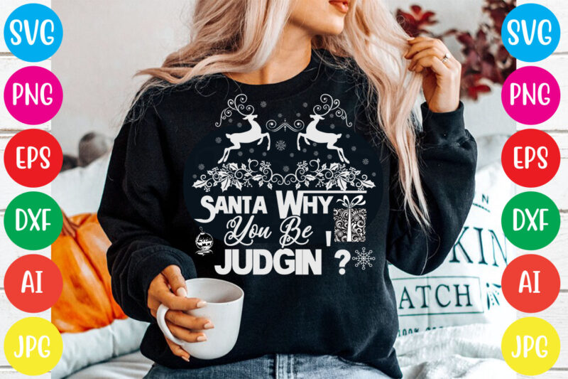 Santa Why You Be Judgin' T-shirt Design,Christmas svg mega bundle , 220 christmas design , christmas svg bundle , 20 christmas t-shirt design , winter svg bundle, christmas svg, winter