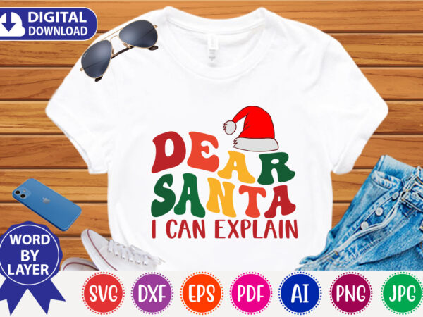 Dear santa i can explain svg t-shirt design