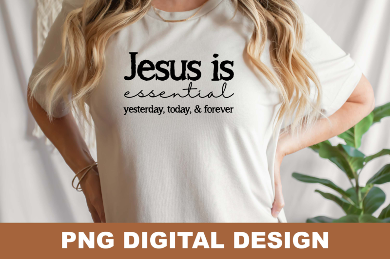 Christian Jesus is Essential PNG Sublimation Design