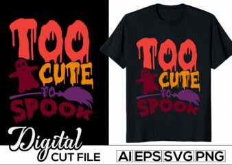 too cute to spook lettering design quote, pumpkin patch, hocus pocus clothes, halloween custom t shirt, halloween season typography design