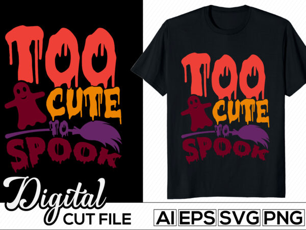 Too cute to spook lettering design quote, pumpkin patch, hocus pocus clothes, halloween custom t shirt, halloween season typography design