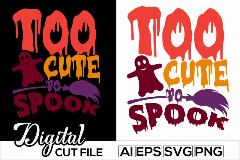 too cute to spook lettering design quote, pumpkin patch, hocus pocus clothes, halloween custom t shirt, halloween season typography design