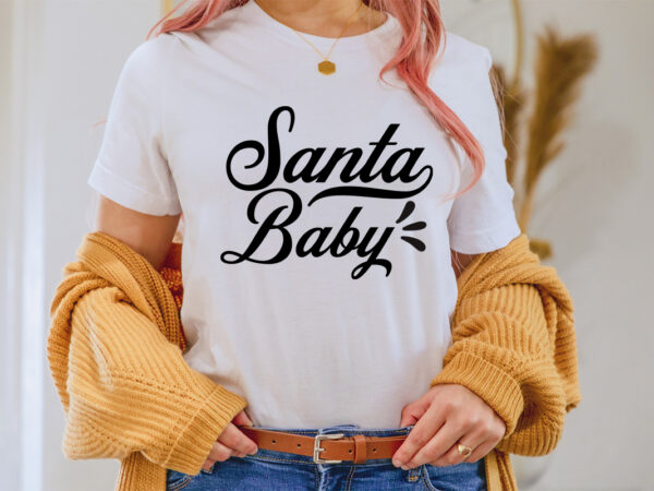 Santa baby svg shirt, christmas naughty svg, christmas svg, christmas t-shirt, christmas svg shirt print template, svg, merry christmas svg, christmas vector, christmas sublimation design, christmas cut file