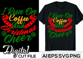 i run on coffee and christmas cheer calligraphy and typography retro design, christmas cheer t shirt saying