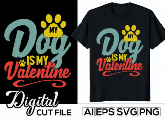 dog is my valentine, love dog calligraphy greeting graphic, new year valentines day quote, love you dog valentine shirt