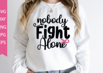 Nobody Fights Alone SVG cut file T shirt vector artwork