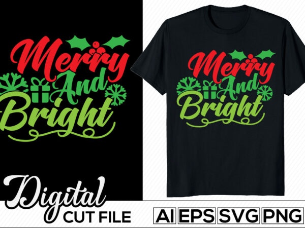 Merry and bright typography t shirt template, christmas bright graphic design