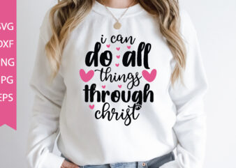 I Can Do All Things Through Christ SVG Cut File t shirt design for sale