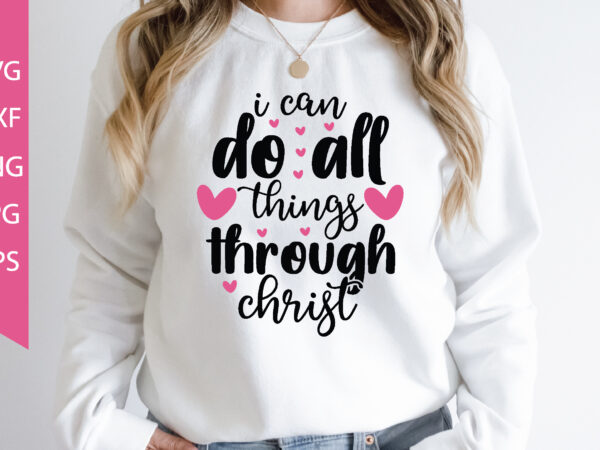 I can do all things through christ svg cut file t shirt design for sale