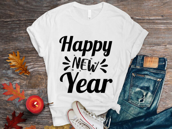 Happy new year shirt, christmas naughty svg, christmas svg, christmas t-shirt, christmas svg shirt print template, svg, merry christmas svg, christmas vector, christmas sublimation design, christmas cut file