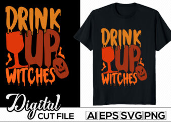 drink up witches typography retro vintage style design, halloween witches t shirt quote design