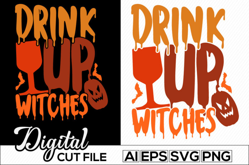 drink up witches typography retro vintage style design, halloween witches t shirt quote design