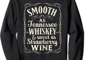 Smooth As Tennessee Whiskey & Sweet As Strawberry Wine CL