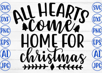 ALL HEARTS COME HOME FOR CHRISTMAS SVG Cut File t shirt vector