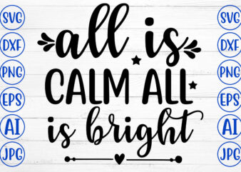 ALL IS CALM ALL IS BRIGHT SVG Cut File t shirt vector