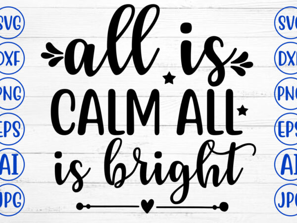 All is calm all is bright svg cut file t shirt vector