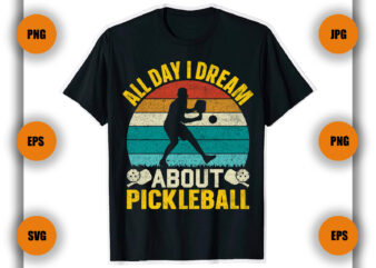 All Day I dream about Pickleball T Shirt Design, Pickleball, pickleball player gift, pickleball coach, Game,