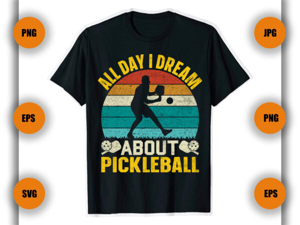 All day i dream about pickleball t shirt design, pickleball, pickleball player gift, pickleball coach, game,