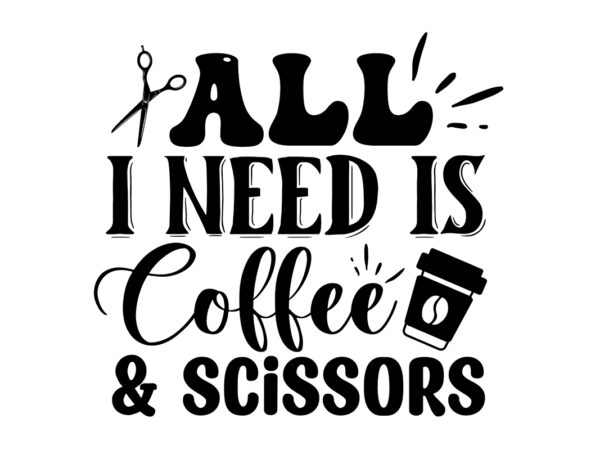 All i need is coffee svg t shirt vector