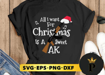 All I Want For Christmas Is A Sweet Ak SVG, Merry christmas SVG, Xmas SVG Digital Download