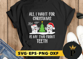 All I Want For Christmas Is My Two Front Teeth SVG, Merry christmas SVG, Xmas SVG Digital Download t shirt vector