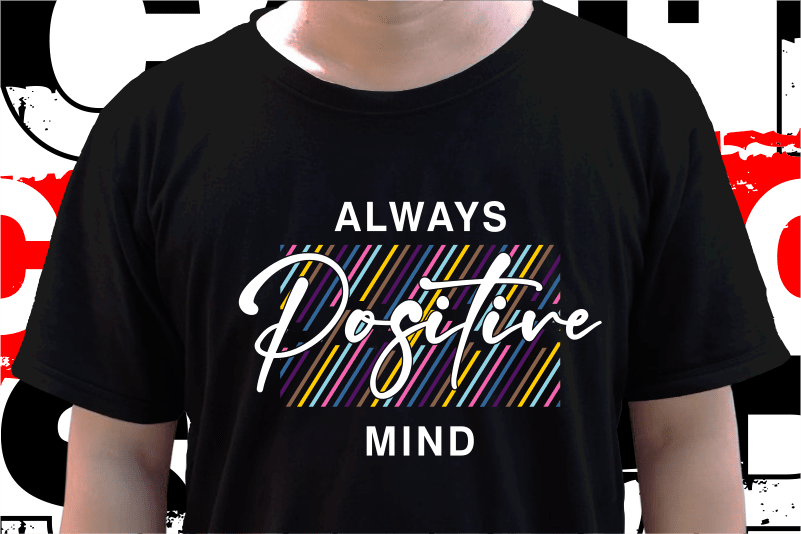 Always Positive Mind, T shirt Design Graphic Vector, Svg, Eps, Png, Ai