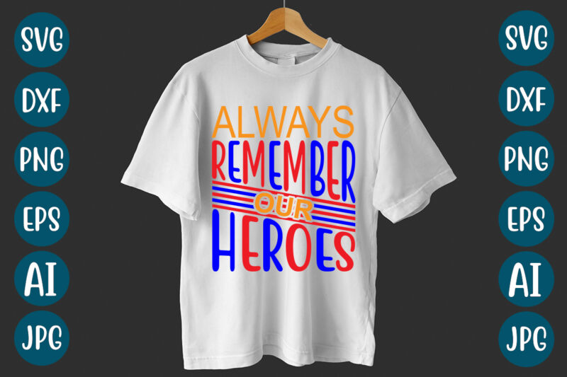 Always Remember Our Heroes T-Shirt design
