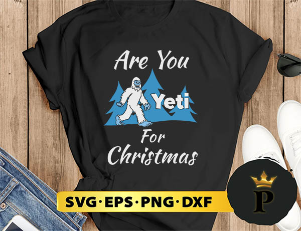 Are You Yeti For Christmas SVG, Merry christmas SVG, Xmas SVG Digital Download