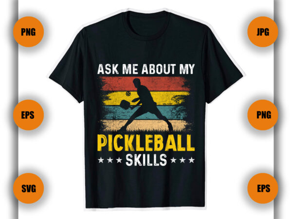 Ask me about my pickleball skills t shirt, pickleball t shirt, game , pickleball player,