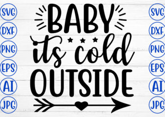 BABY ITS COLD OUTSIDE SVG Cut File t shirt template