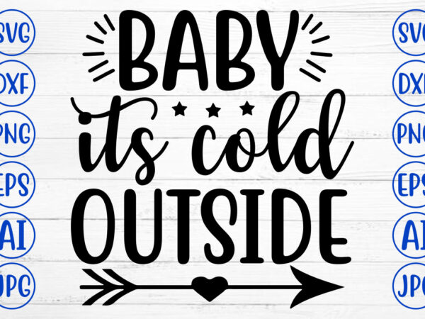 Baby its cold outside svg cut file t shirt template