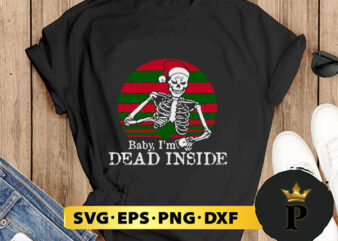 Baby I’m Dead Inside Christmas Skeleton SVG, Merry christmas SVG, Xmas SVG Digital Download