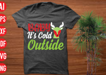 Baby it’s cold outside T Shirt Design, Baby it’s cold outside SVG Design, Baby it’s cold outside SVG Cut File , christmas t shirt designs, christmas t shirt design bundle,