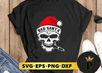 Bad Santa SVG, Merry christmas SVG, Xmas SVG Digital Download t shirt template
