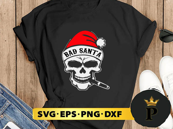 Bad santa svg, merry christmas svg, xmas svg digital download t shirt template