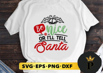 Be Nice Or I’ll Tell Santa SVG, Merry christmas SVG, Xmas SVG Digital Download
