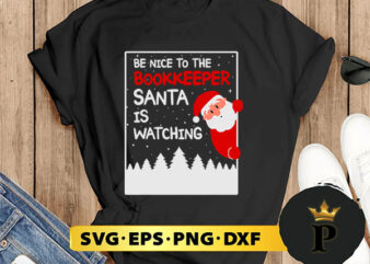 Be Nice To The Bookkeeper Santa Is Watching SVG, Merry christmas SVG, Xmas SVG Digital Download
