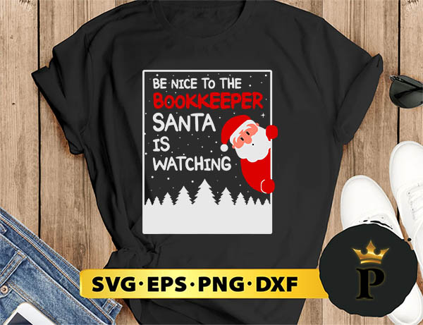 Be Nice To The Bookkeeper Santa Is Watching SVG, Merry christmas SVG, Xmas SVG Digital Download