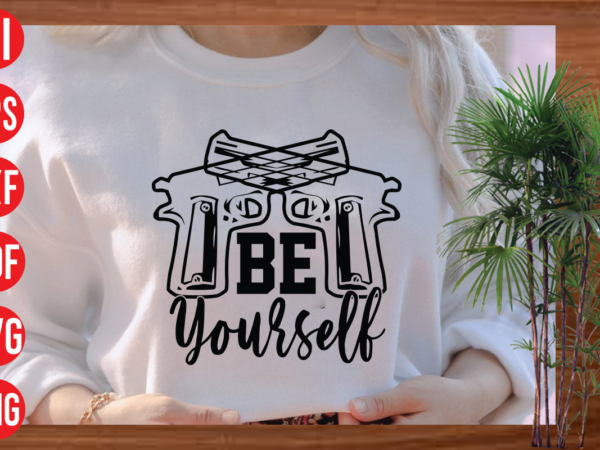 Be yourself t-shirt design , be yourself svg cut file , western svg, western svg free, western svg bundle, western svg font, western svg designs, western svg shirt, western svg