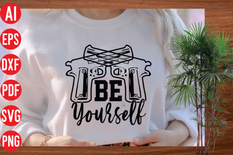 Be yourself T-Shirt Design , Be yourself SVG Cut File , western svg, western svg free, western svg bundle, western svg font, western svg designs, western svg shirt, western svg