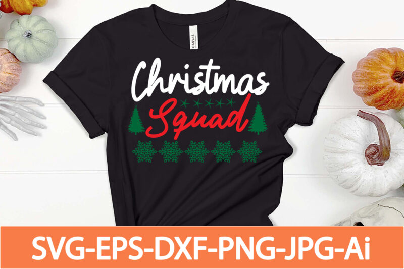 christmas squad T-shirt Design,Winter SVG Bundle, Christmas Svg, Winter svg, Santa svg, Christmas Quote svg, Funny Quotes Svg, Snowman SVG, Holiday SVG, Winter Quote Svg,Funny Christmas Svg Bundle, Christmas Svg,