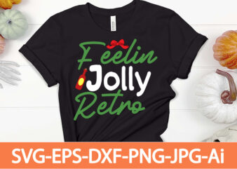 feelin jolly retro T-shirt design,Winter SVG Bundle, Christmas Svg, Winter svg, Santa svg, Christmas Quote svg, Funny Quotes Svg, Snowman SVG, Holiday SVG, Winter Quote Svg,Funny Christmas Svg Bundle, Christmas