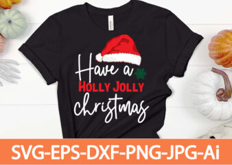 have a holly christmas T-shirt design,Winter SVG Bundle, Christmas Svg, Winter svg, Santa svg, Christmas Quote svg, Funny Quotes Svg, Snowman SVG, Holiday SVG, Winter Quote Svg,Funny Christmas Svg Bundle,