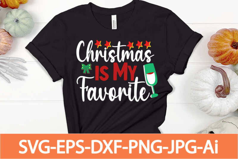 christmas is my favorite T-shirt Design,Winter SVG Bundle, Christmas Svg, Winter svg, Santa svg, Christmas Quote svg, Funny Quotes Svg, Snowman SVG, Holiday SVG, Winter Quote Svg,Funny Christmas Svg Bundle,