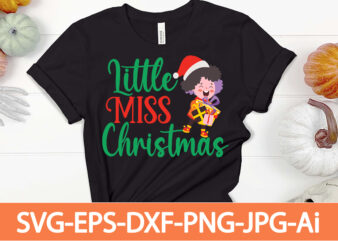 little miss christmas T-shirt Design,Winter SVG Bundle, Christmas Svg, Winter svg, Santa svg, Christmas Quote svg, Funny Quotes Svg, Snowman SVG, Holiday SVG, Winter Quote Svg,Funny Christmas Svg Bundle, Christmas