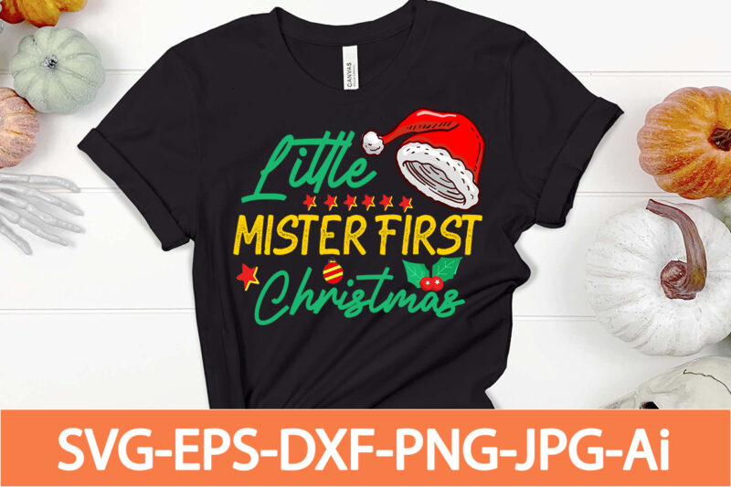 little mister first christmas T-shirt Design,Winter SVG Bundle, Christmas Svg, Winter svg, Santa svg, Christmas Quote svg, Funny Quotes Svg, Snowman SVG, Holiday SVG, Winter Quote Svg,Funny Christmas Svg Bundle,