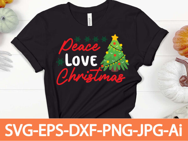 Peace love christmas t-shirt design,winter svg bundle, christmas svg, winter svg, santa svg, christmas quote svg, funny quotes svg, snowman svg, holiday svg, winter quote svg,funny christmas svg bundle, christmas