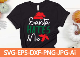 santa hates me 1 T-shirt Design,Winter SVG Bundle, Christmas Svg, Winter svg, Santa svg, Christmas Quote svg, Funny Quotes Svg, Snowman SVG, Holiday SVG, Winter Quote Svg,Funny Christmas Svg Bundle,