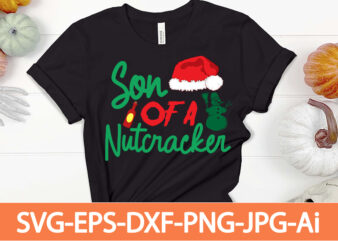 son of a nutcracker T-shirt Design,Winter SVG Bundle, Christmas Svg, Winter svg, Santa svg, Christmas Quote svg, Funny Quotes Svg, Snowman SVG, Holiday SVG, Winter Quote Svg,Funny Christmas Svg Bundle,